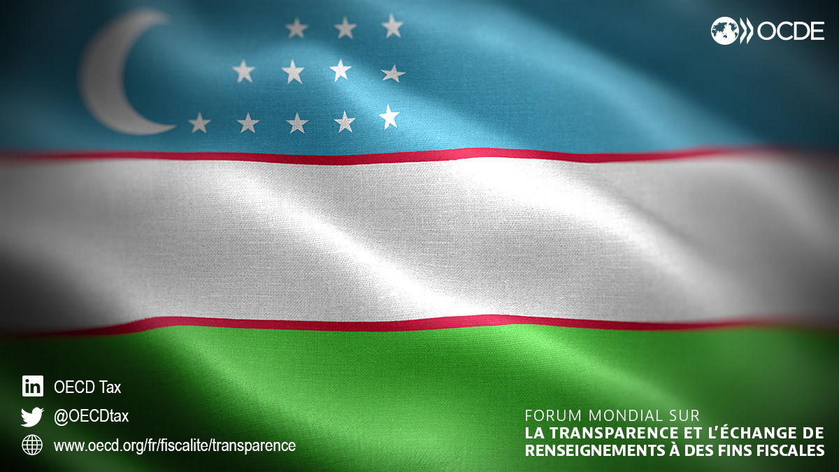L'Ouzbékistan rejoint le Forum mondial sur la transparence et l'échange de renseignements à des fins fiscales
